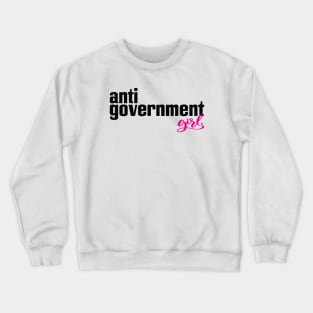 AntiGovernment Girl Anti Government Girl Anti-Government Crewneck Sweatshirt